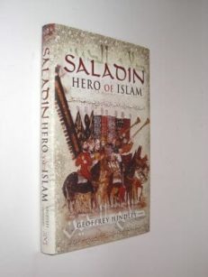 Saladin Hero of Islam Geoffrey Hindley Pen & Sword Military 2007