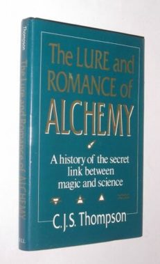 The Lure And Romance Of Alchemy by C.J.S. Thompson Bell 1990