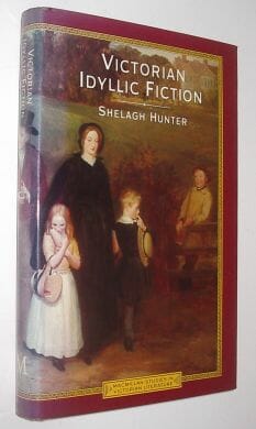Victorian Idyllic Fiction Shelagh Hunter Macmillan 1984