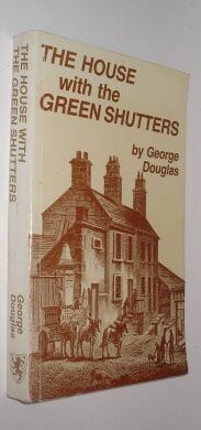 The House with the Green Shutters George Douglas Mercat Press 1983