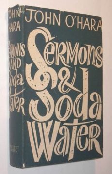 Sermons and Soda-Water John O'Hara Cresset 1961