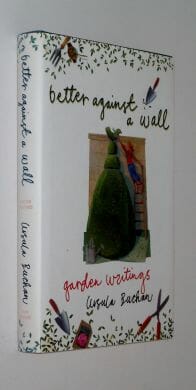 Better Against A Wall Garden Writings Ursula Buchan John Murray 2003