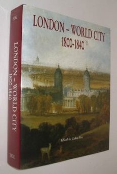 London â€“ World City 1800-1840 Celina Fox Yale 1992