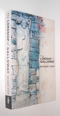 The Lordship of Galloway: c.900 t c.1300 Richard Oram John Donald 2000