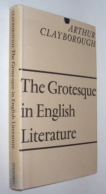 The Grotesque in English Literature Clayborough 1967