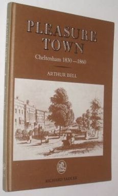 Pleasure Town Cheltenham 1830-1860 Arthur Bell Sadler 1981