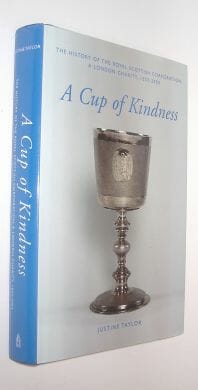 A Cup Of Kindness History of Royal Scottish Corporation 1603-2003 Taylor 2003