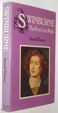 Swinburne The Poet in his World Donald Thomas 1979