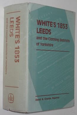 Whiteâ€™s 1853 Leeds & Clothing Districts of Yorkshire 1969