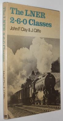 The LNER 2-6-0 Classes Clay Cliffe Ian Allan 1978