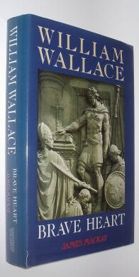 William Wallace: Brave Heart James Mackay Mainstream 1995