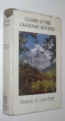 Climbs In The Canadian Rockies Frank S Smythe Hodder & Stoughton 1950