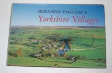 Bernard Inghamâ€™s Yorkshire Villages Dalesman Publishing 2001