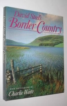 David Steelâ€™s Border Country Weidenfeld and Nicolson 1985