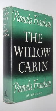 The Willow Cabin Pamela Frankau Heinemann 1949
