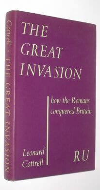 The Great Invasion How The Romans Conquered Britain Cottrell 1960