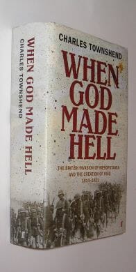 When God Made Hell Mesopotamia Charles Townsend Faber 2010