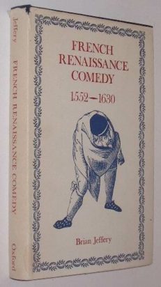 French Renaissance Comedy 1552-1630 Brian Jeffery 1969