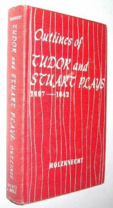 Outlines Of Tudor And Stuart Plays 1497-1642 1952