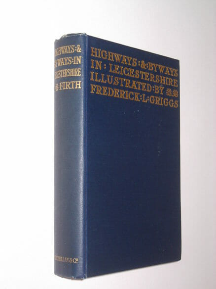 Highways & Byways In Leicestershire J B Firth Macmillan 1926