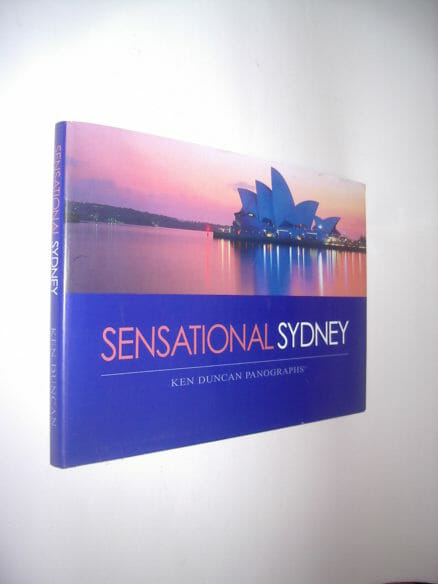 Sensational Sydney Ken Duncan Panographs Publishing 2007