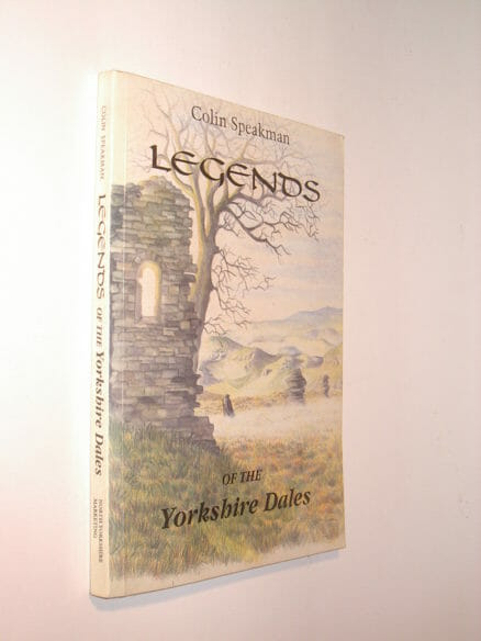 Legends of the Yorkshire Dales Colin Speakman Harrogate 1990