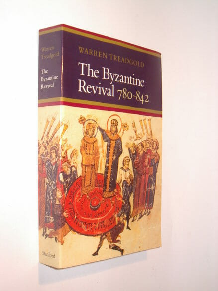 The Byzantine Revival 780-842 Warren Treadgold Stanford UP 1991