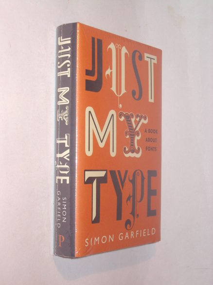 Just My Type A Book About Fonts Simon Garfield 2010