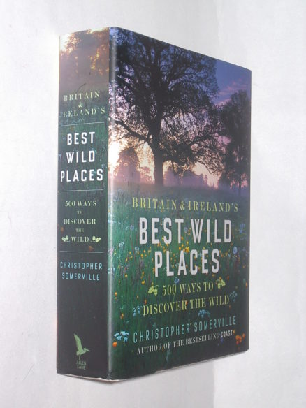 Britain And Ireland’s Best Wild Places Somerville Allen Lane 2008