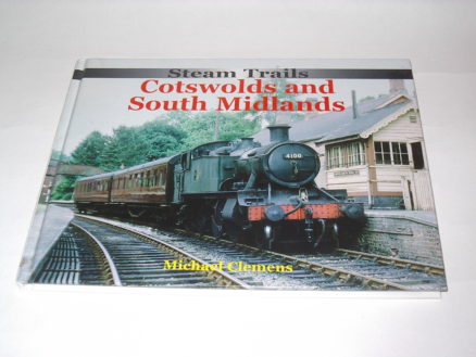 Cotswolds and South Midlands Steam Trails Clemens Ian Allan 2007