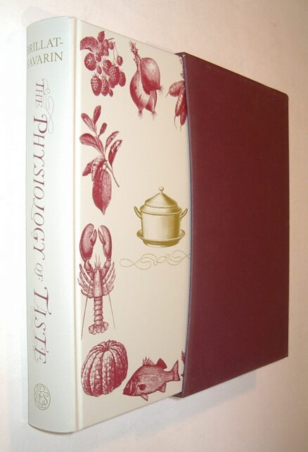 The Physiology of Taste Jean Anthelme Brillat-Savarin Folio Society 2008