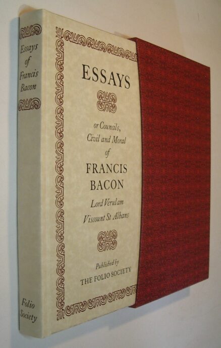 Essays or Counsels, Civil & Moral Francis Bacon Folio Society 2002