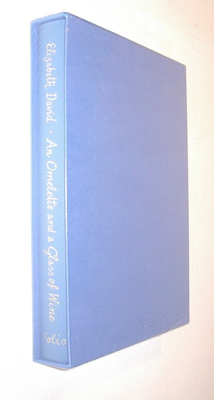An Omelette and a Glass of Wine Elizabeth David Folio Society New [2016]